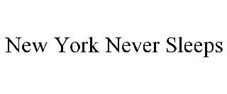 NEW YORK NEVER SLEEPS