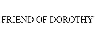 FRIEND OF DOROTHY