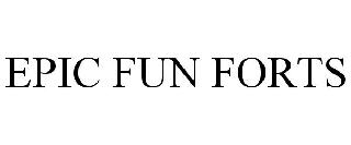 EPIC FUN FORTS