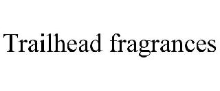 TRAILHEAD FRAGRANCES