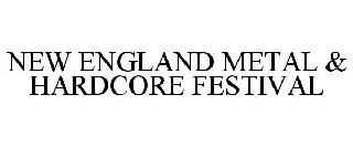 NEW ENGLAND METAL & HARDCORE FESTIVAL