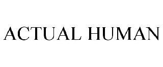 ACTUAL HUMAN