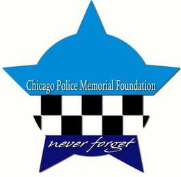 CHICAGO POLICE MEMORIAL FOUNDATION NEVER FORGET