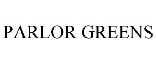 PARLOR GREENS