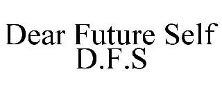DEAR FUTURE SELF D.F.S