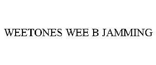 WEETONES WEE B JAMMING