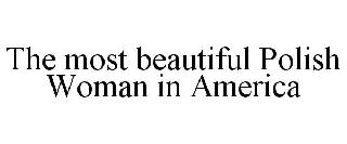 THE MOST BEAUTIFUL POLISH WOMAN IN AMERICA