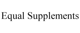 EQUAL SUPPLEMENTS