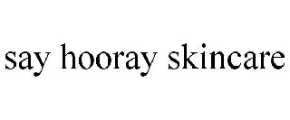 SAY HOORAY SKINCARE