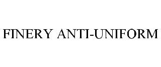 FINERY ANTI-UNIFORM