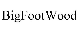 BIGFOOTWOOD