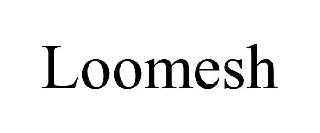 LOOMESH