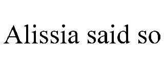 ALISSIA SAID SO