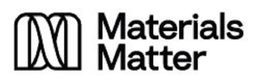 M MATERIALS MATTER