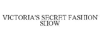 VICTORIA'S SECRET FASHION SHOW