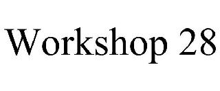 WORKSHOP 28