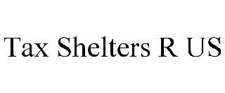 TAX SHELTERS R US