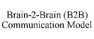 BRAIN-2-BRAIN (B2B) COMMUNICATION MODEL