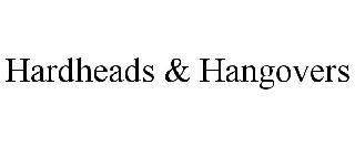 HARDHEADS & HANGOVERS