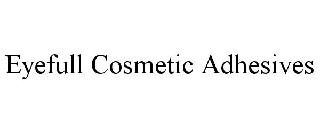 EYEFULL COSMETIC ADHESIVES