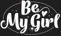 BE MY GIRL