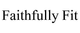 FAITHFULLY FIT