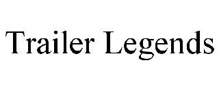 TRAILER LEGENDS