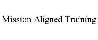MISSION ALIGNED TRAINING