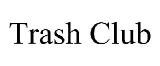 TRASH CLUB
