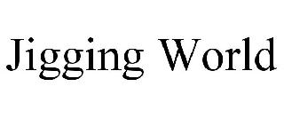 JIGGING WORLD