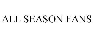ALL SEASON FANS