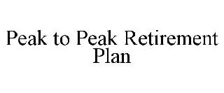 PEAK TO PEAK RETIREMENT PLAN