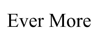 EVER MORE