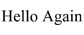 HELLO AGAIN