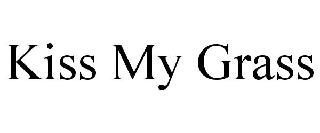 KISS MY GRASS