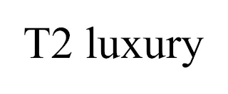 T2 LUXURY trademark