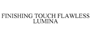 FINISHING TOUCH FLAWLESS LUMINA trademark