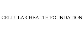 CELLULAR HEALTH FOUNDATION trademark