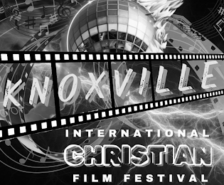 KNOXVILLE - INTERNATIONAL - CHRISTIAN - FILM FESTIVAL trademark