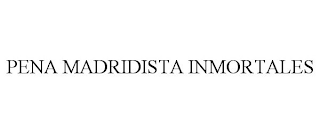 PENA MADRIDISTA INMORTALES trademark