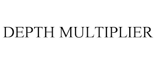 DEPTH MULTIPLIER trademark