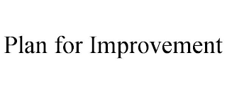 PLAN FOR IMPROVEMENT trademark