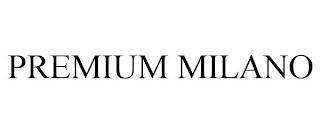 PREMIUM MILANO trademark