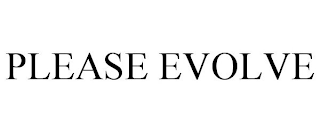 PLEASE EVOLVE trademark