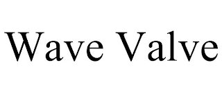 WAVE VALVE trademark