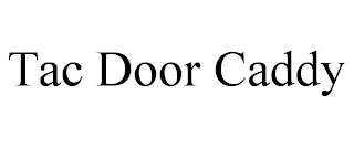 TAC DOOR CADDY trademark