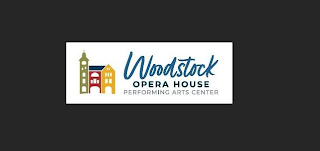 WOODSTOCK OPERA HOUSE PERFORMING ARTS CENTER trademark