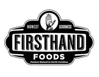 FIRSTHAND FOODS HONEST GOODNESS PASTURE-RAISED IN NORTH CAROLINA trademark