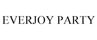 EVERJOY PARTY trademark