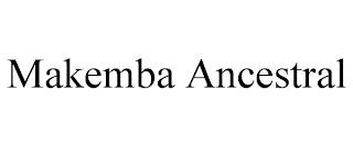 MAKEMBA ANCESTRAL trademark